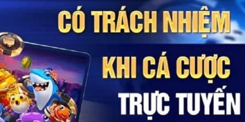 Các thành viên cần thực hiện việc cá cược có trách nhiệm