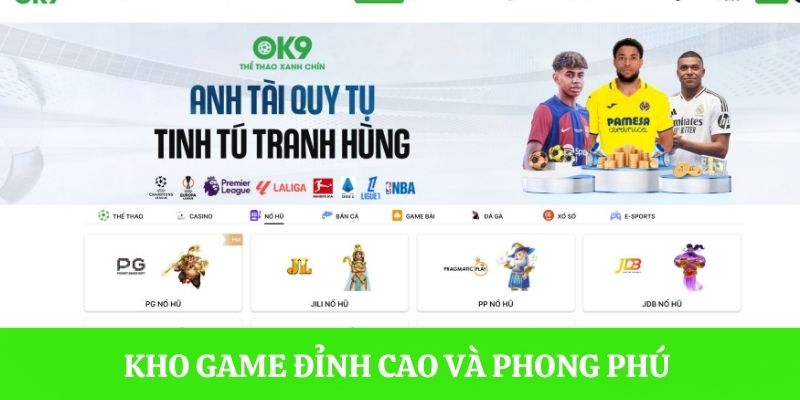 Kho game đỉnh cao và phong phú của OK9